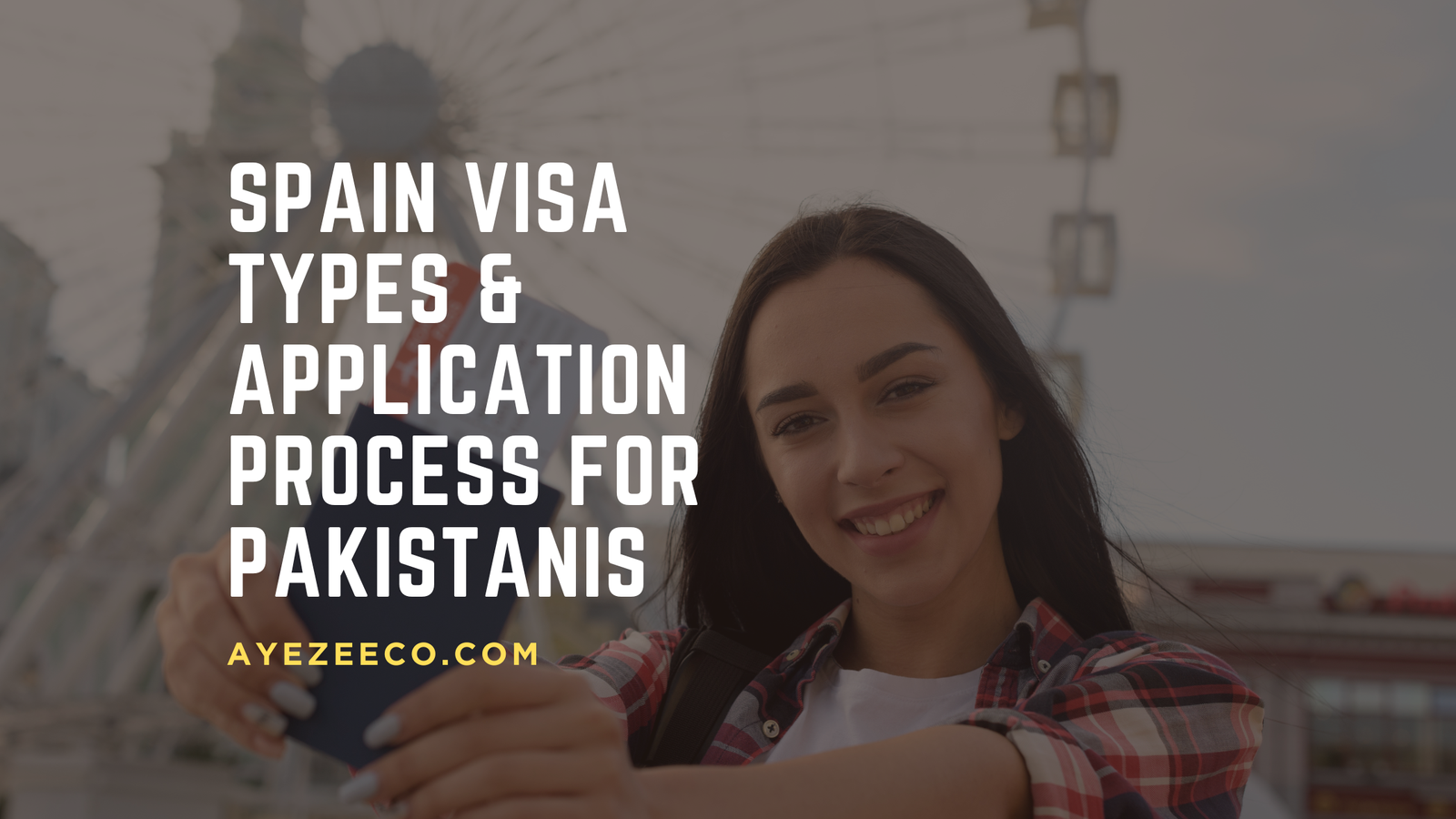 Spain Visa Types & Application Process for Pakistanis (1)